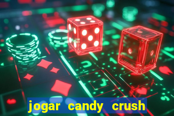 jogar candy crush e ganhar dinheiro